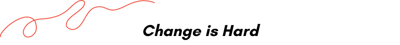 The image features the words "Change is Hard" in black, over a white background with a red squiggly line.