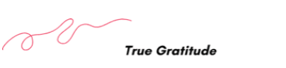 Red, cursive line followed by the words "True Gratitude" in bold, black text on a white background.