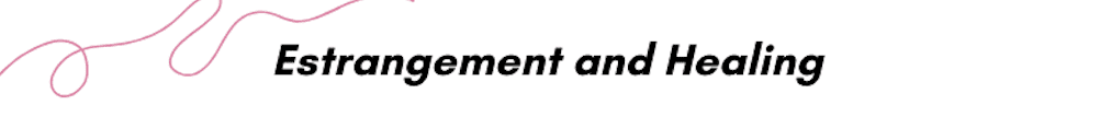 Text on a white background with pink and black curved lines. The text reads, "Estrangement and Healing.