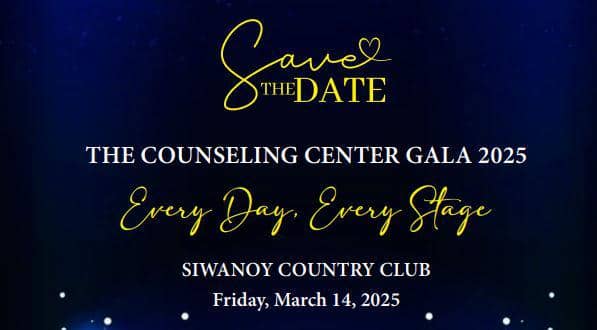 Save the date announcement for The Counseling Center Gala 2025 with the theme "Every Day, Every Stage," at Siwanoy Country Club, on Friday, March 14, 2025.