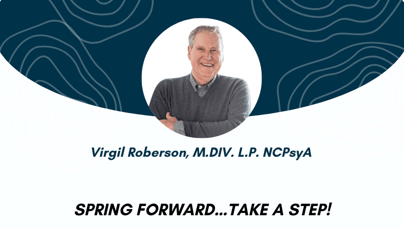 Portrait of Virgil Roberson, M.Div., L.P., NCPsyA, smiling with arms crossed, above the text "SPRING FORWARD...TAKE A STEP!" on a white background with abstract blue patterns.