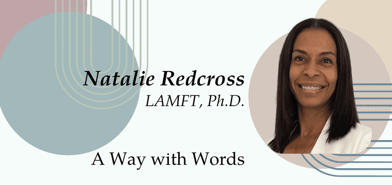 Professional headshot of a woman with straight dark hair, smiling, next to text: "Natalie Redcross, LAMFT, Ph.D. A Way with Words," over a background with abstract circles.