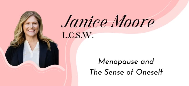 Portrait of Janice Moore with text: "Janice Moore, L.C.S.W. Menopause and The Sense of Oneself" on a pink and white background.